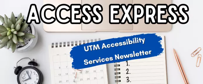 Access Express UTM Accessibility Services Newsletter
