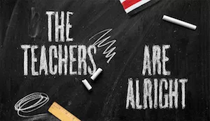 chalkboard with the words "Teachers are alright"