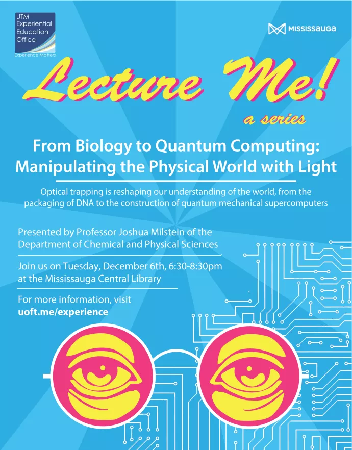 Lecture Me! From Biology to Quantum Computing: Manipulating the Physical World with Light Poster