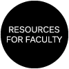 Resources for Faculty (Button)