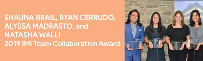 Shauna Brail, Ryan Cerrudo, Alyssa Madrasto, and Natasha Walli | 2019 IMI Team Collaboration Award