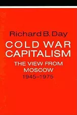 Cold War Capitalism - Richard B. Day