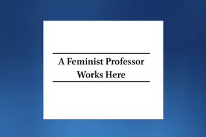 Image that reads " A Feminist professor Works Here"
