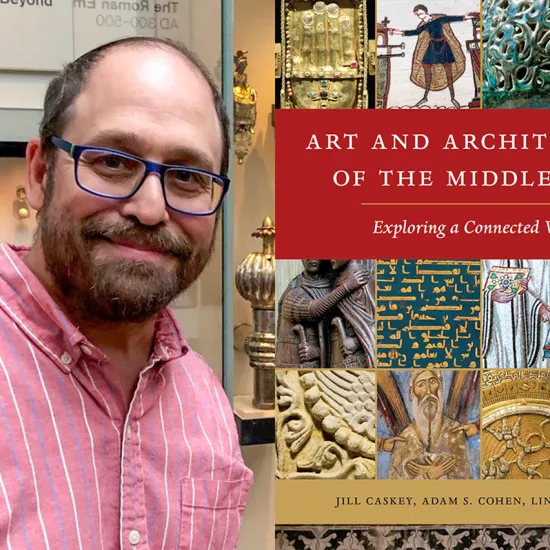 Photo of Adam Cohen on right. Left is a book cover that reads Art and Architecture of the Middle Ages: Exploring a Connected World. Along bottom of book is written: Jill Caskey, Adam S. Cohen, Linda Safran