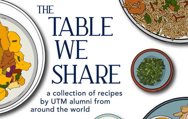 Graphics of different food around the corners of the frame. Text reads: “The Table We Share: A collection of recipes by UTM alumni from around the world