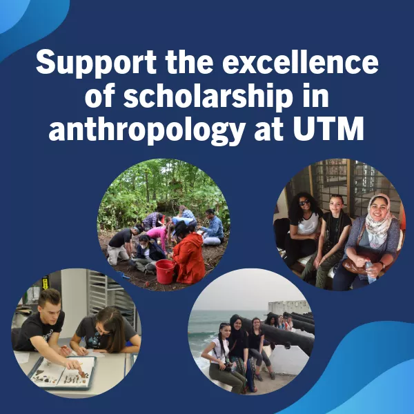 support the excellence of scholarship in anthropology at UTM with photos of students