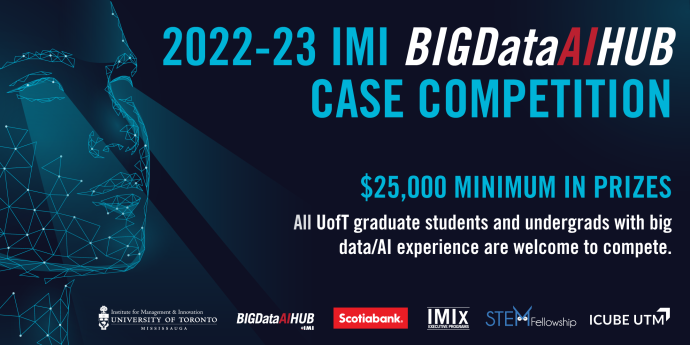 2022-23 IMI BIGDataAIHUB Case Competition. $25,000 minimum in prizes. All UofT graduate students and undergrads with big data/AI experience are welcome to compete.