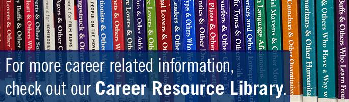 For more career related information, check out our Career Resource Library.
