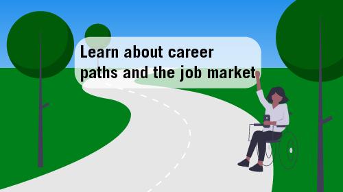 Learn about career paths and the job market