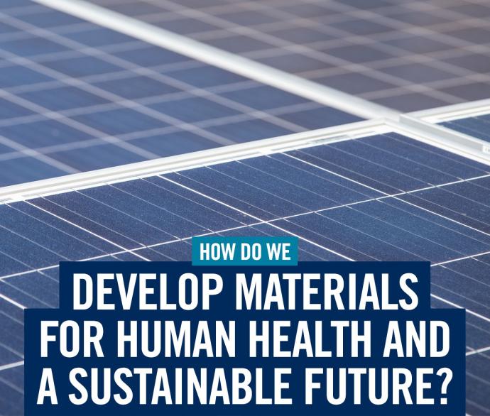 How do we develop materials for human health and a sustainable future?