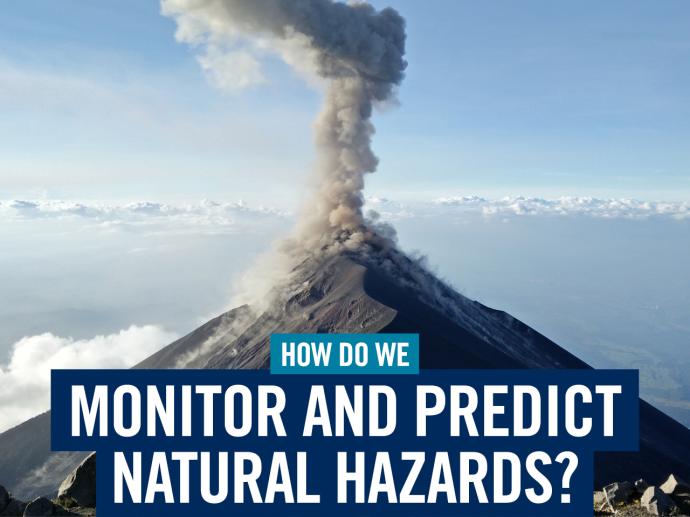 How do we monitor and predict natural hazards?