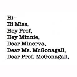 Hi— Hi Miss, Hey Prof