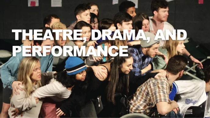 Image of a group of actors, captioned "Theatre, Drama, and Performance Studies"