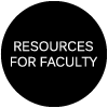 Resources for Faculty (Button)