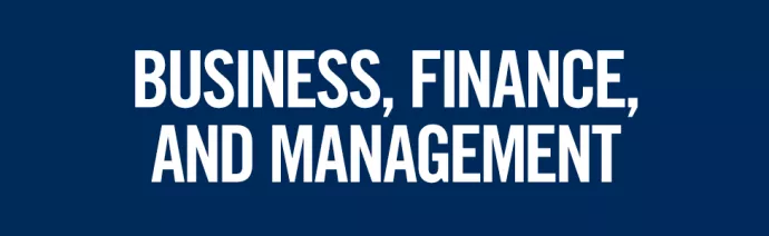 BUSINESS, FINANCE, AND MANAGEMENT