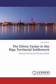 Book cover for The Ethnic Factor in the Riga Territorial Settlement