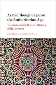 Book cover for Arabic Thought against the Authoritarian Age: Towards an Intellectual History of the Present