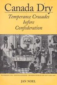 Book cover for Canada Dry, Temperance Crusades before Confederation
