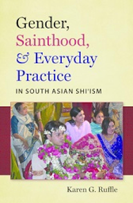 Book cover for Gender, Sainthood, and Everyday Practice in South Asian Shi'ism