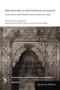 Book cover for The History of Mar Behnam and Sarah: Martyrdom and Monasticism in Medieval Iraq