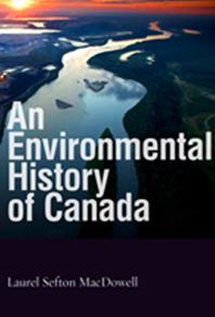 Cover of book by Laurel Sefton MacDowell -- An Environmental History of Canada
