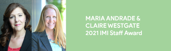 Maria Andrade & Claire Westgate | 2021 IMI Staff Award