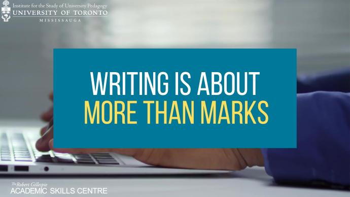 Writing is About More Than Marks. Institute for the Study of University Pedagogy. Robert Gillespie Academic Skills Centre.