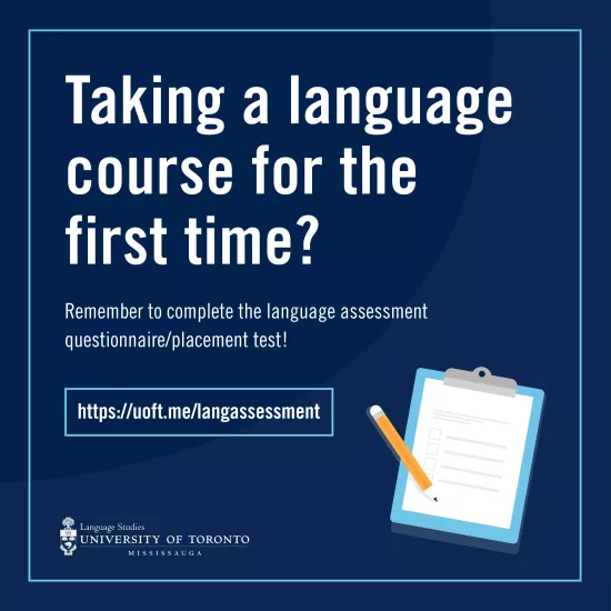 Clipboard with a pencil. Text reads: Taking a language course for the first time? Remember to complete the language assessment questionnaire/placement Test! https://uoft.me/langassessment