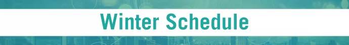 Banner with "Winter Schedule" in teal