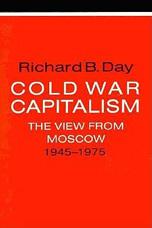 Cold War Capitalism - Richard B. Day