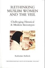 Rethinking Muslim Women and the Veil - Katherine Bullock