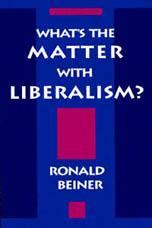 What's the Matter with Liberalism - Ronald Beiner
