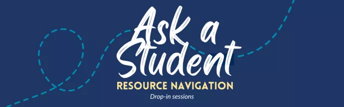Event banner reads "Ask a Student", with subheadings that say "resource navigation" and "drop-in sessions"
