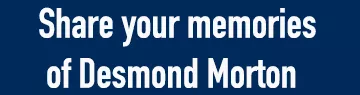 Clickable blue box with white text reading "Share your memories of Desmond Morton"