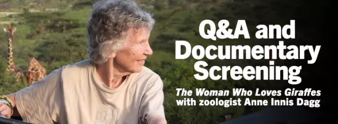Text overlay Q&A and Documentary Screening The Women Who Loves Giraffes with zoologist Anne Innis Dagg