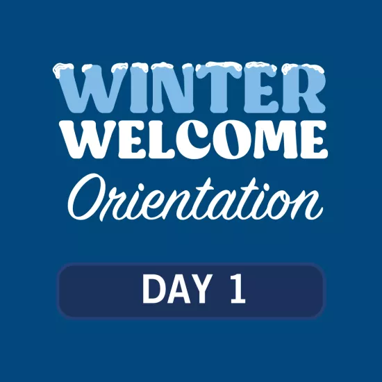 Winter Welcome Orientation Day 1